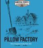 Shovel Town Pillow Factory 16oz